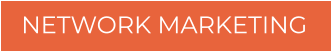 NETWORK MARKETING