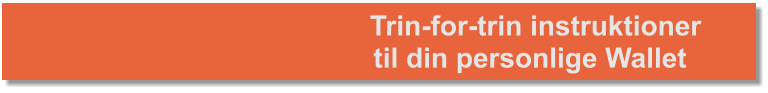 Trin-for-trin instruktioner til din personlige Wallet