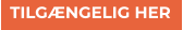 TILGÆNGELIG HER TILGÆNGELIG HER