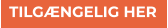 TILGÆNGELIG HER TILGÆNGELIG HER