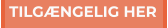 TILGÆNGELIG HER TILGÆNGELIG HER