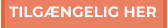 TILGÆNGELIG HER TILGÆNGELIG HER