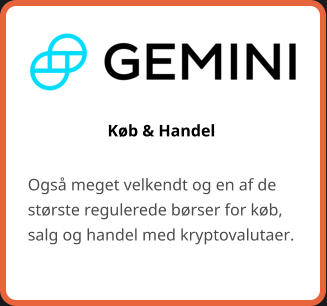 Køb & Handel Også meget velkendt og en af de største regulerede børser for køb, salg og handel med kryptovalutaer.