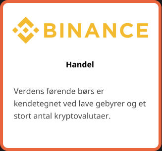 Handel Verdens førende børs er kendetegnet ved lave gebyrer og et stort antal kryptovalutaer.