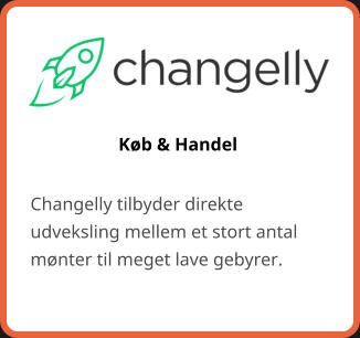 Køb & Handel Changelly tilbyder direkte udveksling mellem et stort antal mønter til meget lave gebyrer.