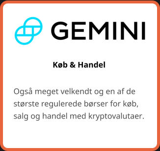 Køb & Handel Også meget velkendt og en af de største regulerede børser for køb, salg og handel med kryptovalutaer.