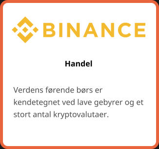 Handel Verdens førende børs er kendetegnet ved lave gebyrer og et stort antal kryptovalutaer.