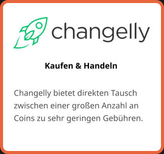 Kaufen & Handeln Changelly bietet direkten Tausch zwischen einer großen Anzahl an Coins zu sehr geringen Gebühren.