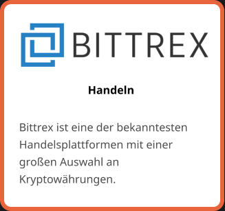 Handeln  Bittrex ist eine der bekanntesten Handelsplattformen mit einer großen Auswahl an Kryptowährungen.