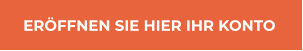 ERÖFFNEN SIE HIER IHR KONTO ERÖFFNEN SIE HIER IHR KONTO